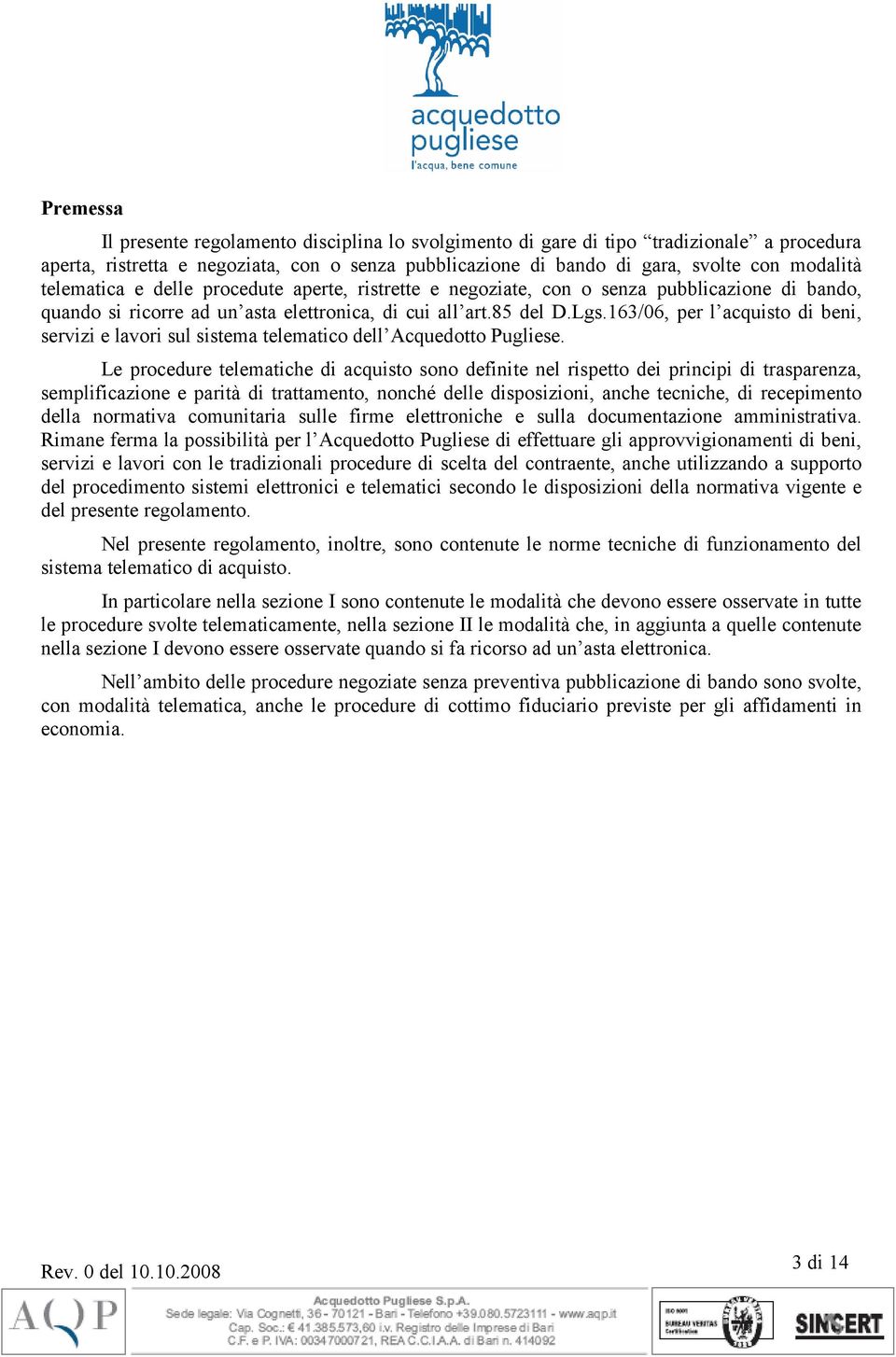 163/06, per l acquisto di beni, servizi e lavori sul sistema telematico dell Acquedotto Pugliese.