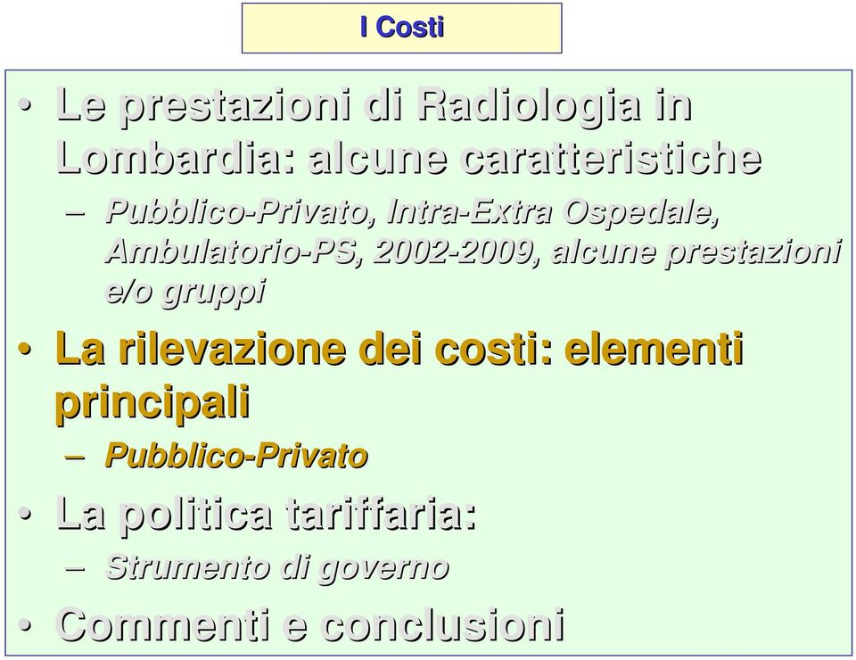 2009, alcune prestazioni e/o gruppi La rilevazione dei costi: elementi