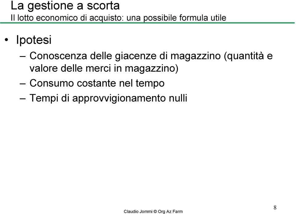 di magazzino (quantità e valore delle merci in magazzino)