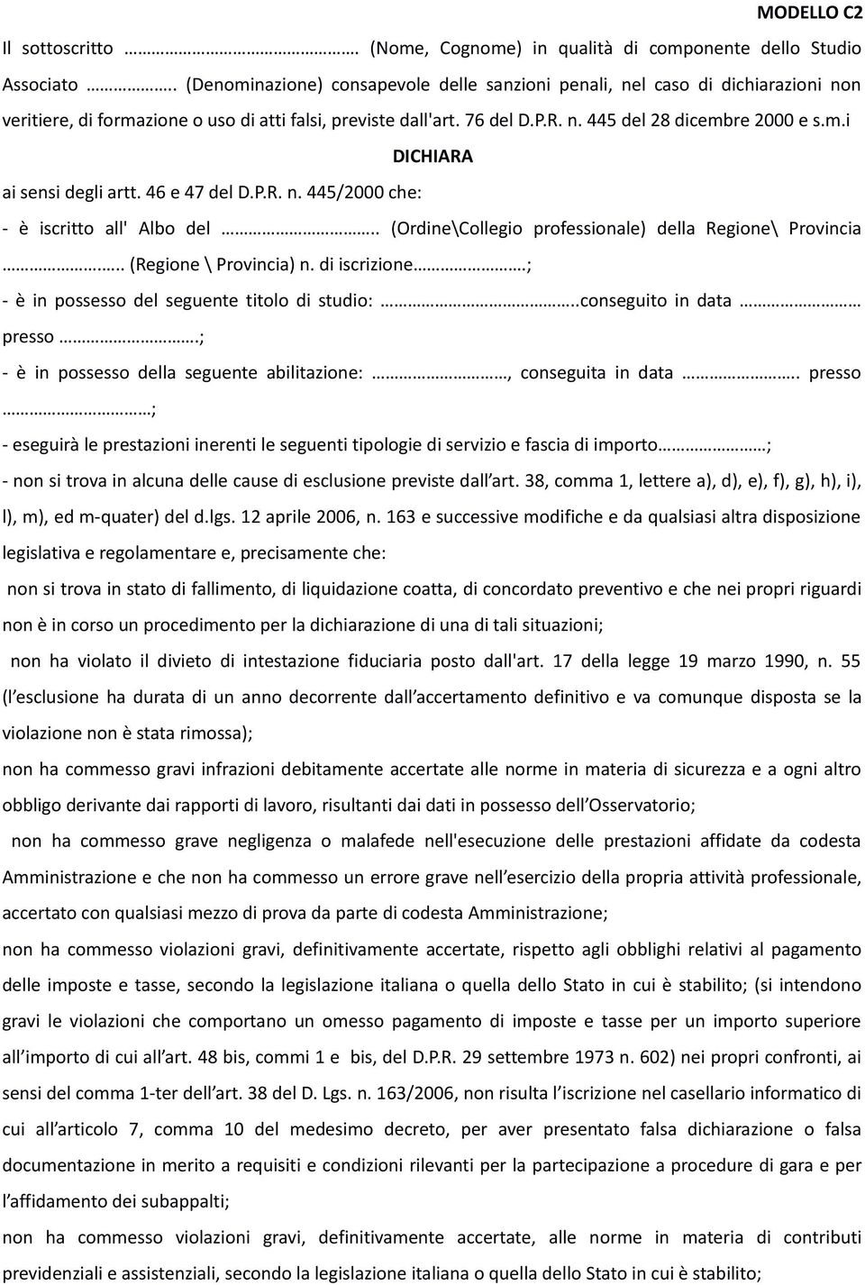 46 e 47 del D.P.R. n. 445/2000 che: - è iscritto all' Albo del.. (Ordine\Collegio professionale) della Regione\ Provincia... (Regione \ Provincia) n. di iscrizione.