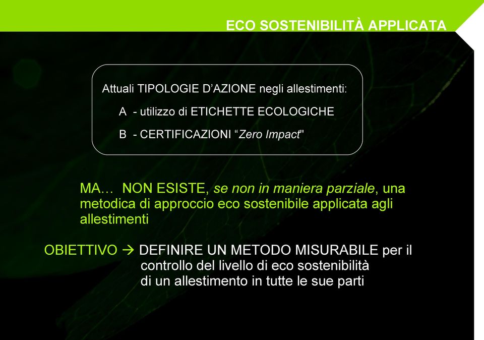 una metodica di approccio eco sostenibile applicata agli allestimenti OBIETTIVO DEFINIRE UN