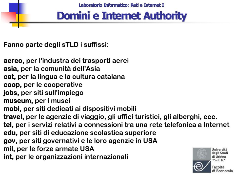 agenzie di viaggio, gli uffici turistici, gli alberghi, ecc.