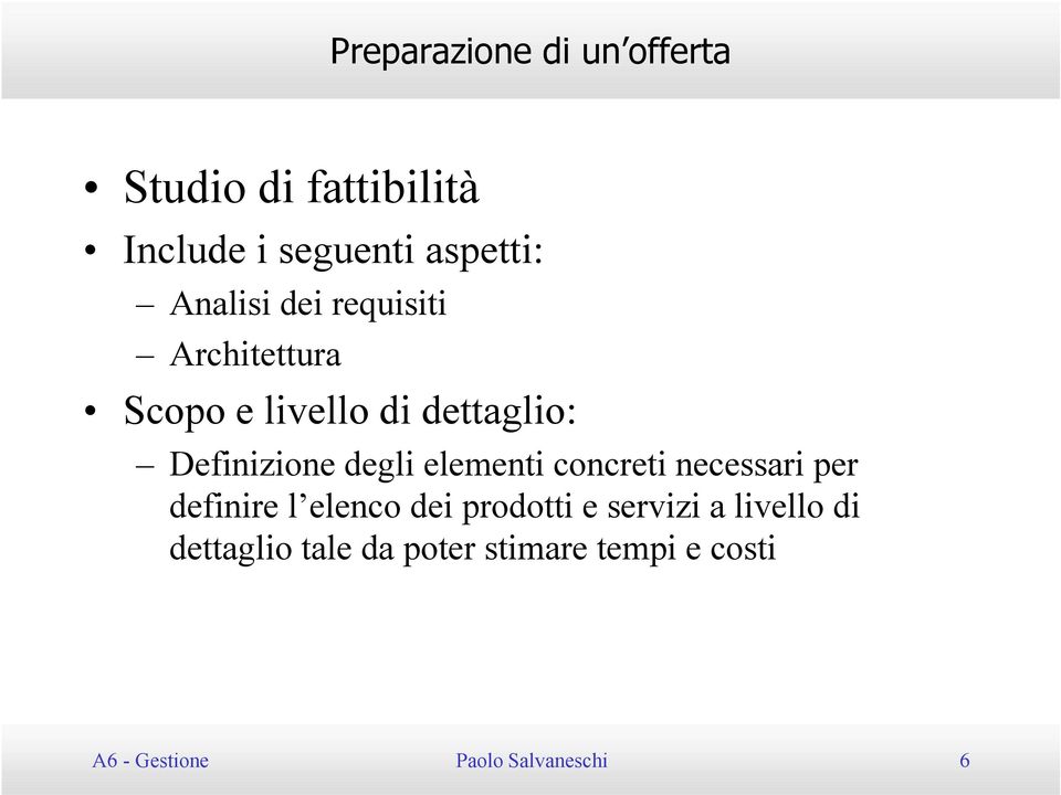 degli elementi concreti necessari per definire l elenco dei prodotti e servizi a