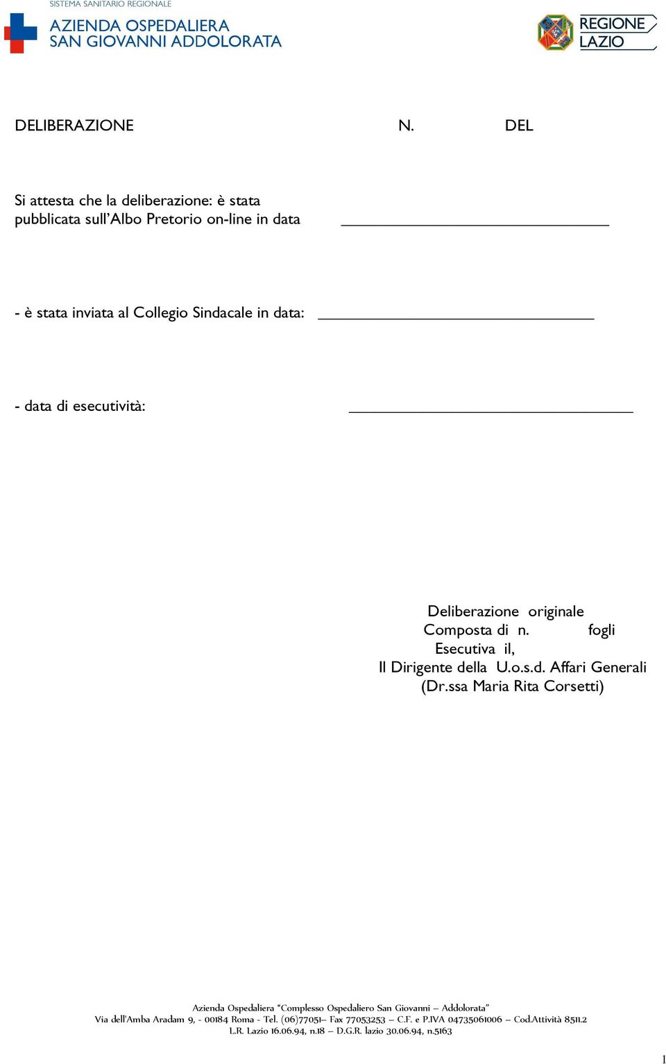 data: - data di esecutività: Deliberazione originale Composta di n. fogli Esecutiva il, Il Dirigente della U.o.s.d. Affari Generali (Dr.