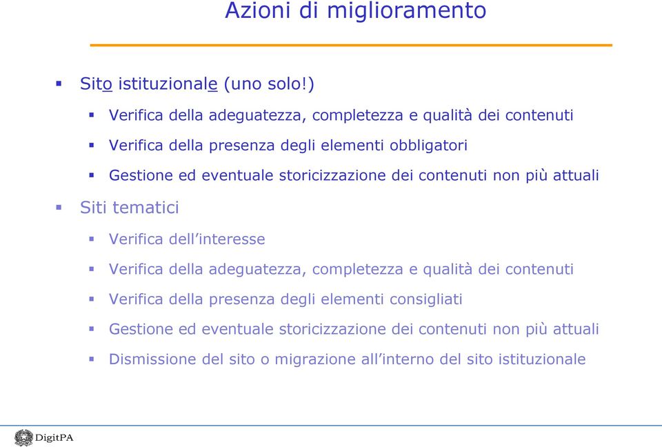 eventuale storicizzazione dei contenuti non più attuali Siti tematici Verifica dell interesse Verifica della adeguatezza,