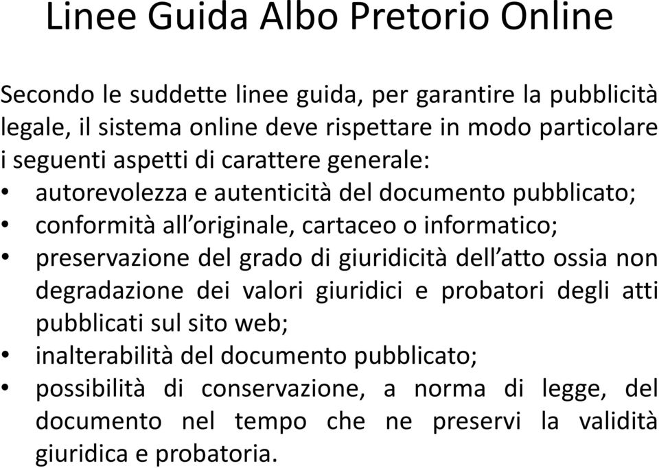 informatico; preservazione del grado di giuridicità dell atto ossia non degradazione dei valori giuridici e probatori degli atti pubblicati sul sito