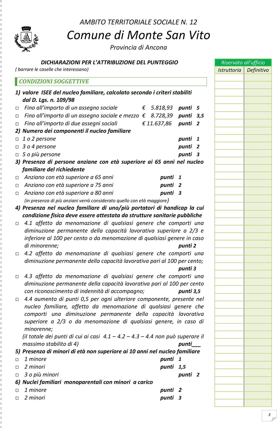 728,39 punti 3,5 Fino all importo di due assegni sociali 11.