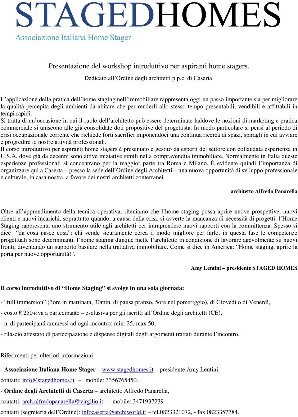 tempo presentabili, vendibili e affittabili in tempi rapidi.