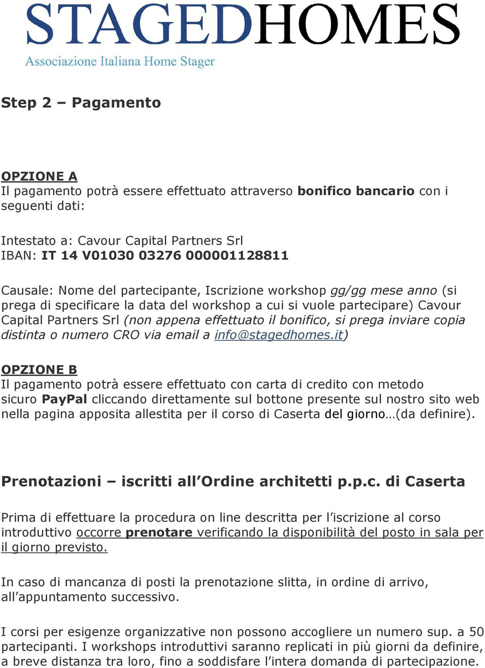 bonifico, si prega inviare copia distinta o numero CRO via email a info@stagedhomes.