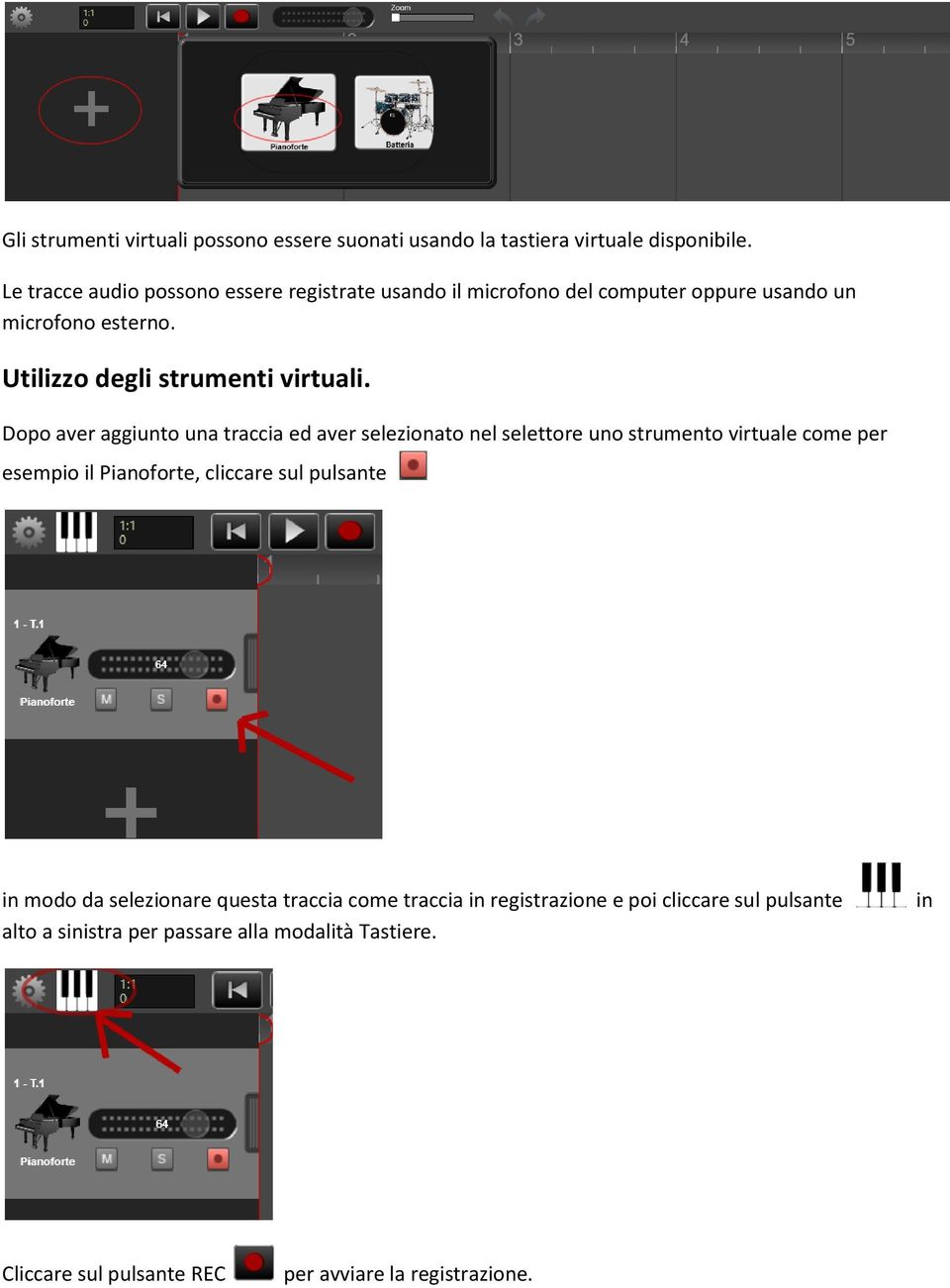 Dopo aver aggiunto una traccia ed aver selezionato nel selettore uno strumento virtuale come per esempio il Pianoforte, cliccare sul pulsante in