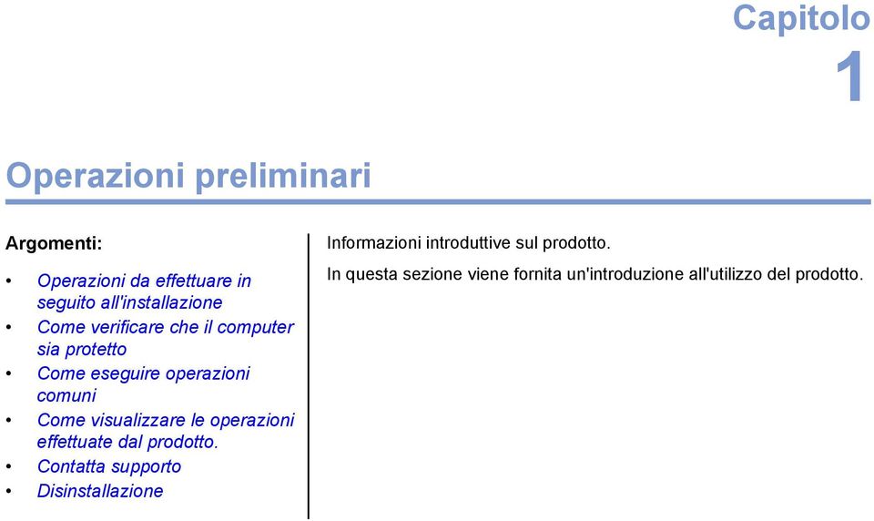 Come visualizzare le operazioni effettuate dal prodotto.