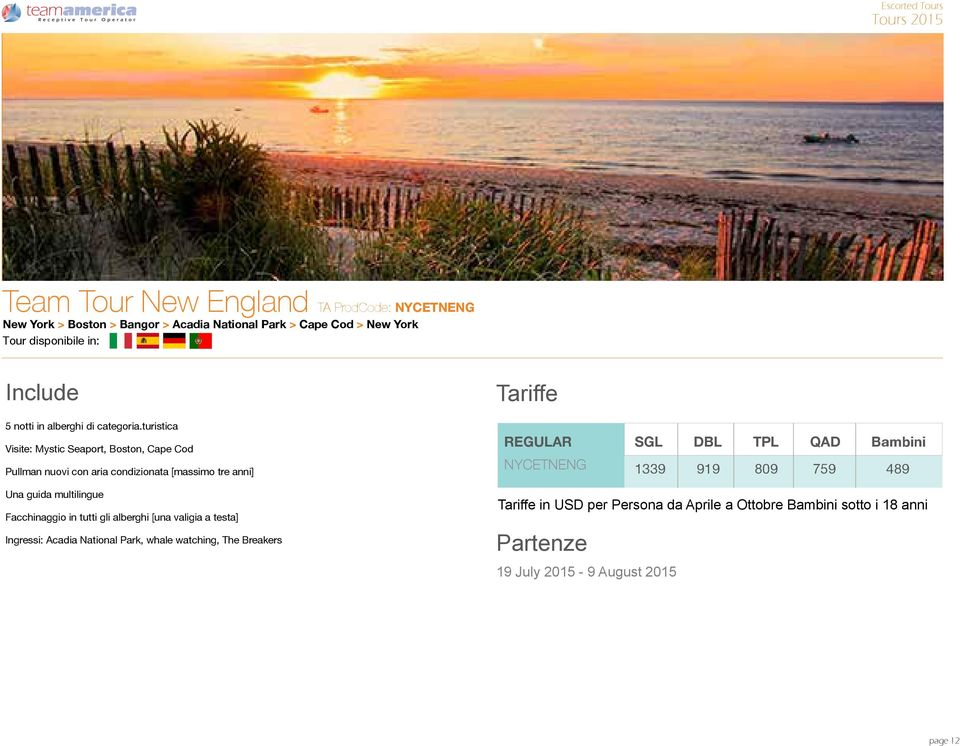 turistica Visite: Mystic Seaport, Boston, Cape Cod Pullman nuovi con aria condizionata [massimo tre anni] Tariffe REGULAR NYCETNENG 1339 919