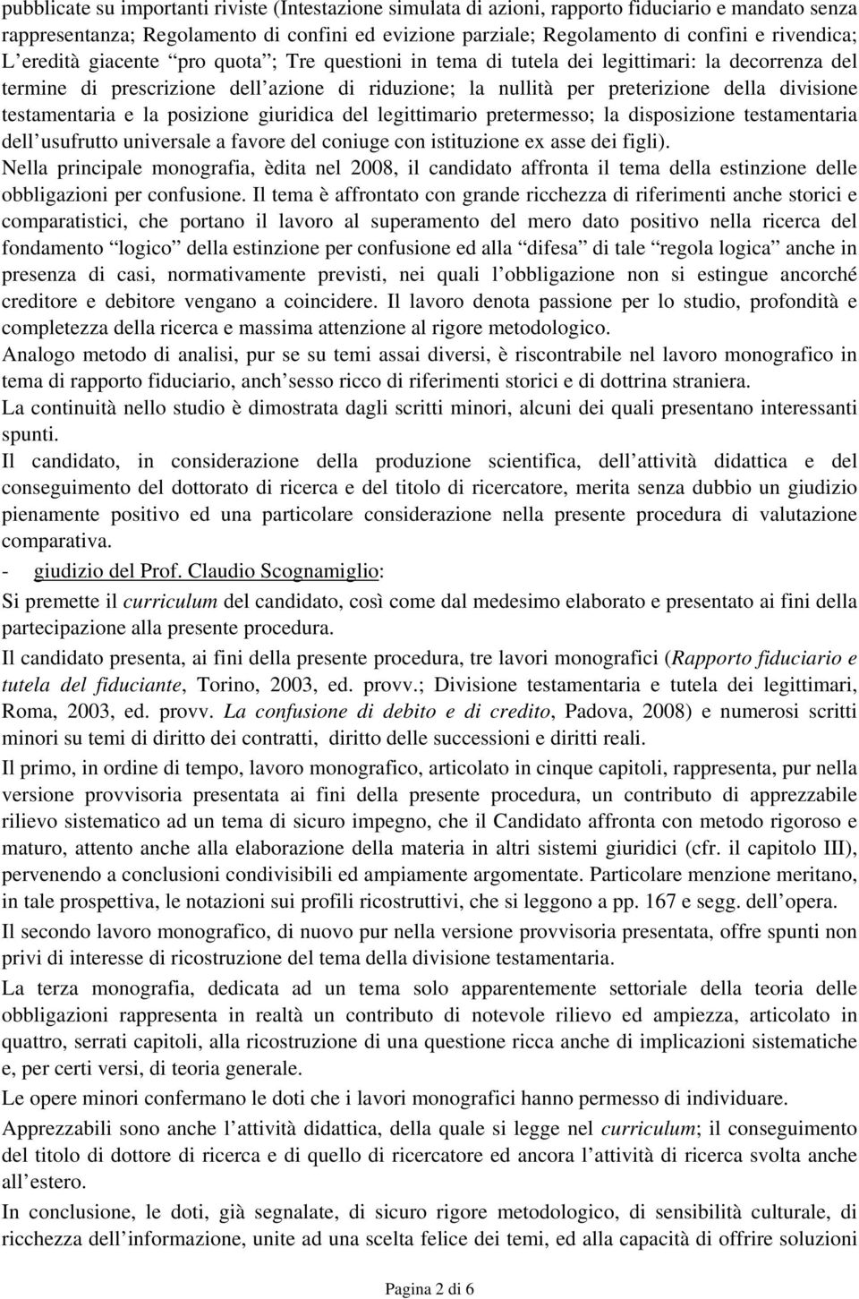 testamentaria e la posizione giuridica del legittimario pretermesso; la disposizione testamentaria dell usufrutto universale a favore del coniuge con istituzione ex asse dei figli).