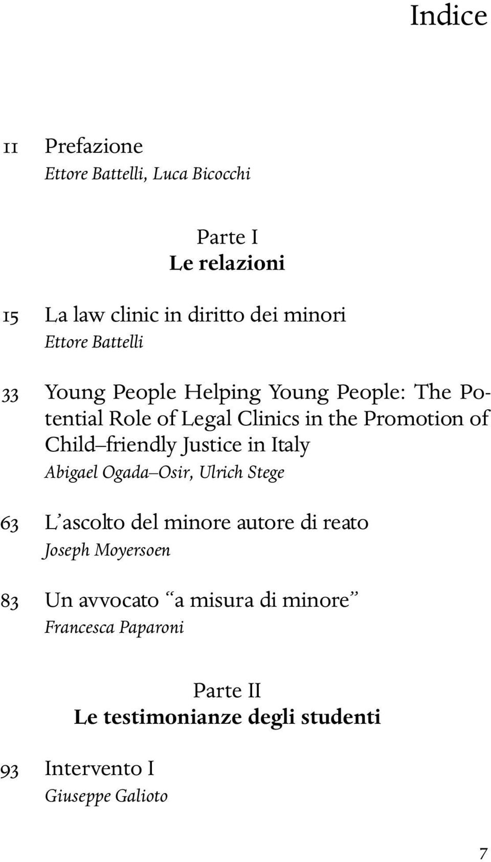 friendly Justice in Italy Abigael Ogada Osir, Ulrich Stege 63 L ascolto del minore autore di reato Joseph Moyersoen