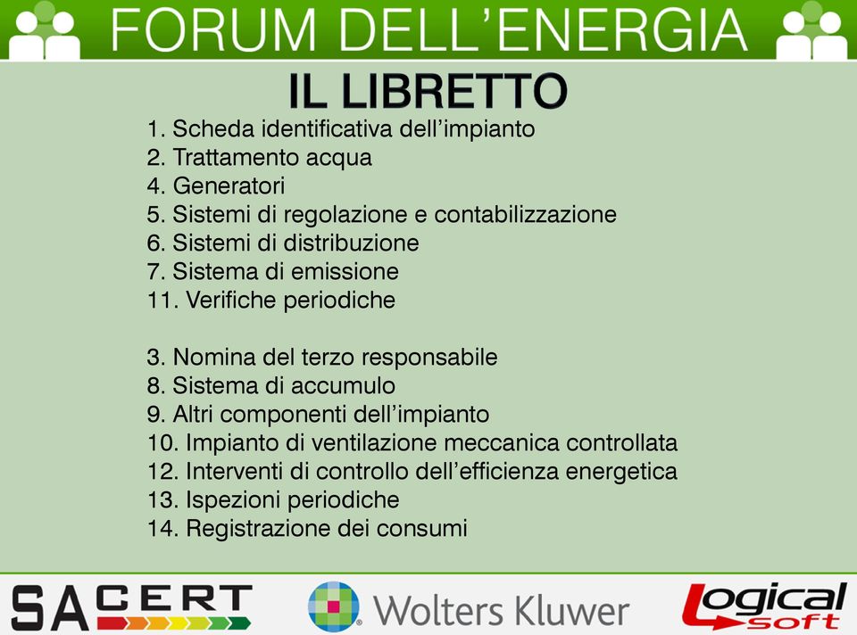 Verifiche periodiche 3. Nomina del terzo responsabile 8. Sistema di accumulo 9.