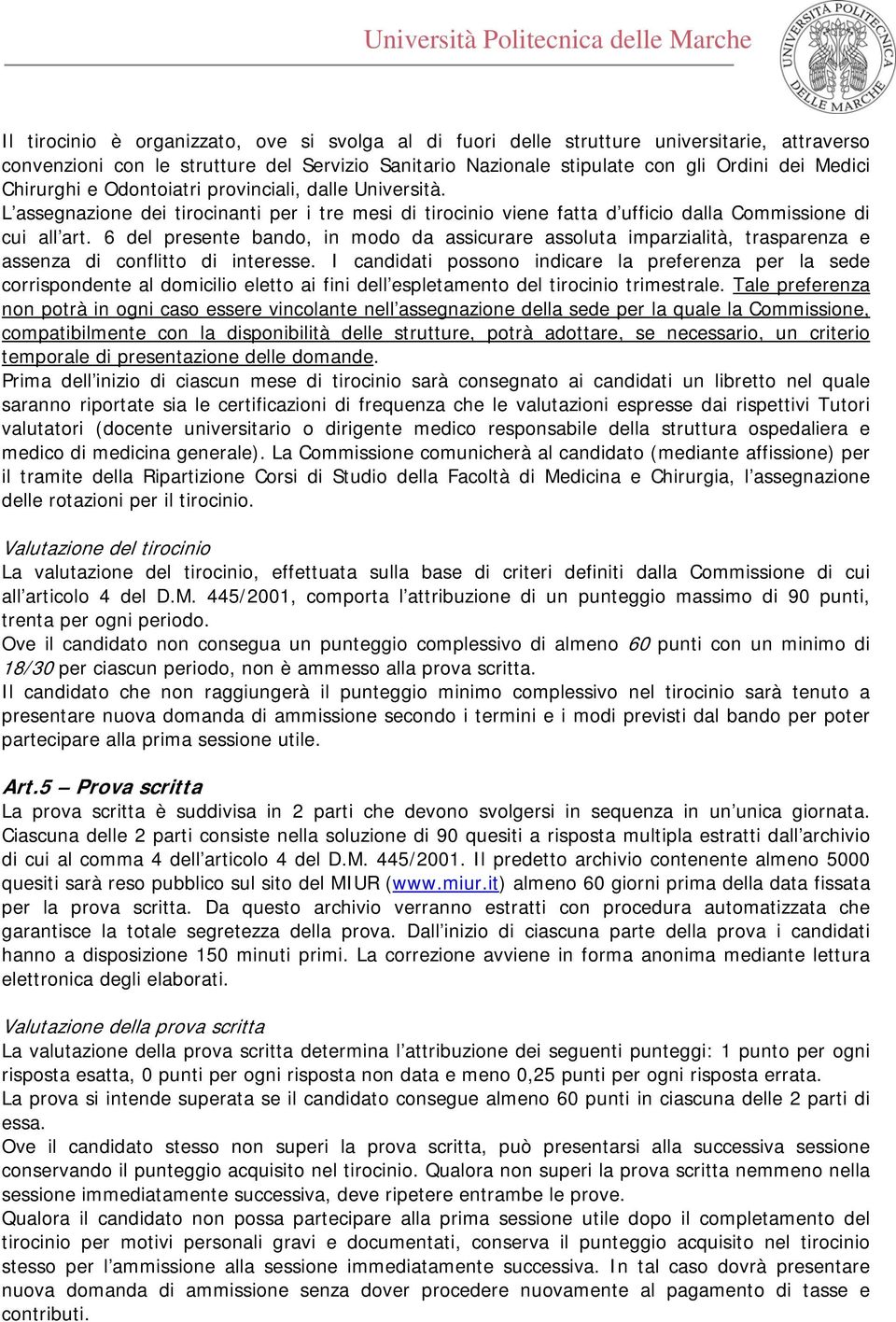 6 del presente bando, in modo da assicurare assoluta imparzialità, trasparenza e assenza di conflitto di interesse.