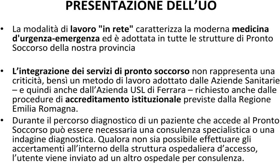 dalle procedure di accreditamento istituzionale previste dalla Regione Emilia Romagna.