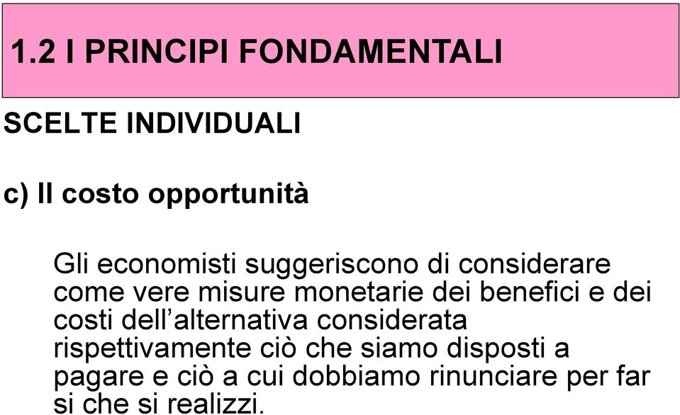 e dei costi dell alternativa considerata rispettivamente ciò che