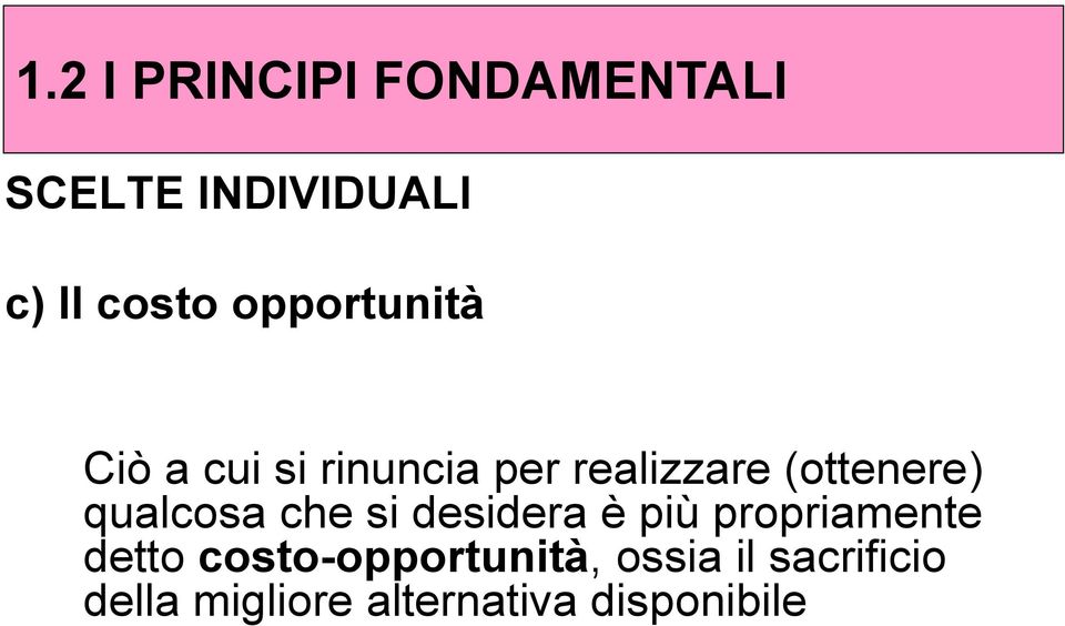 desidera è più propriamente detto costo-opportunità,