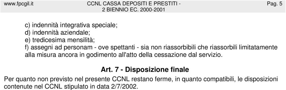 godimento all'atto della cessazione dal servizio. Art.