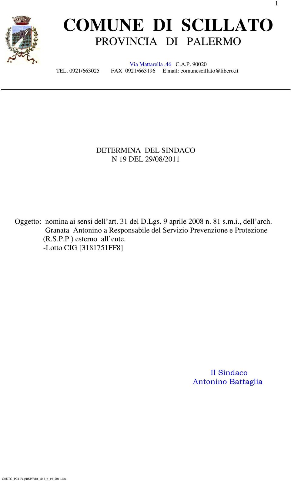 it 1 DETERMINA DEL SINDACO N 19 DEL 29/08/2011 Oggetto: nomina ai sensi dell art. 31 del D.Lgs.