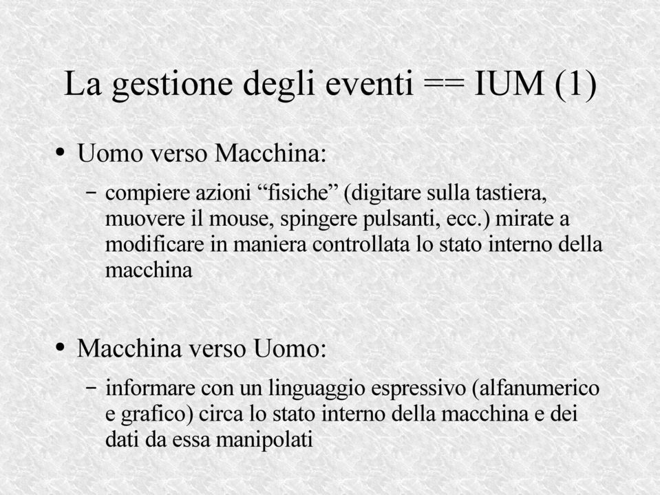 ) mirate a modificare in maniera controllata lo stato interno della macchina Macchina verso