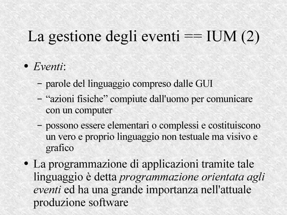 vero e proprio linguaggio non testuale ma visivo e grafico La programmazione di applicazioni tramite tale