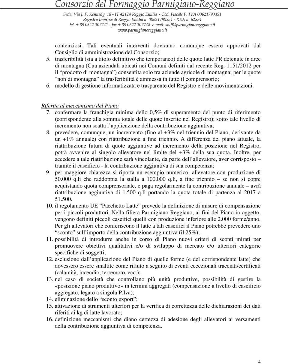 1151/2012 per il prodotto di montagna ) consentita solo tra aziende agricole di montagna; per le quote non di montagna la trasferibilità è ammessa in tutto il comprensorio; 6.