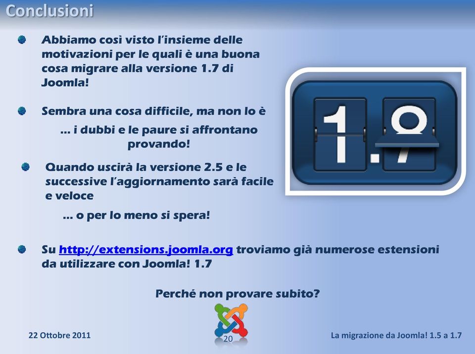 Quando uscirà la versione 2.5 e le successive l aggiornamento sarà facile e veloce o per lo meno si spera!