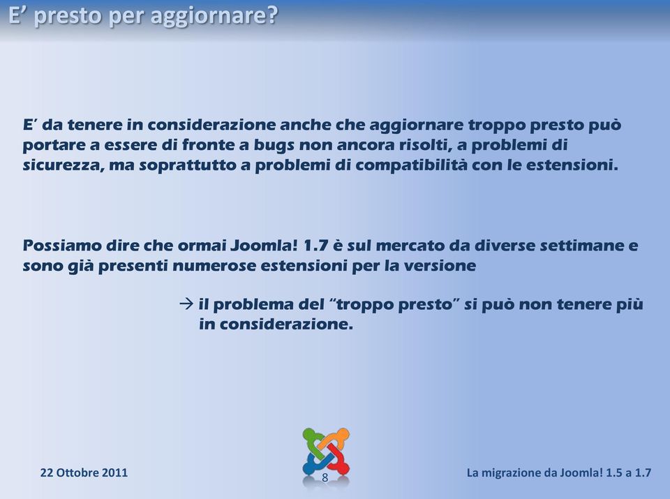 risolti, a problemi di sicurezza, ma soprattutto a problemi di compatibilità con le estensioni.