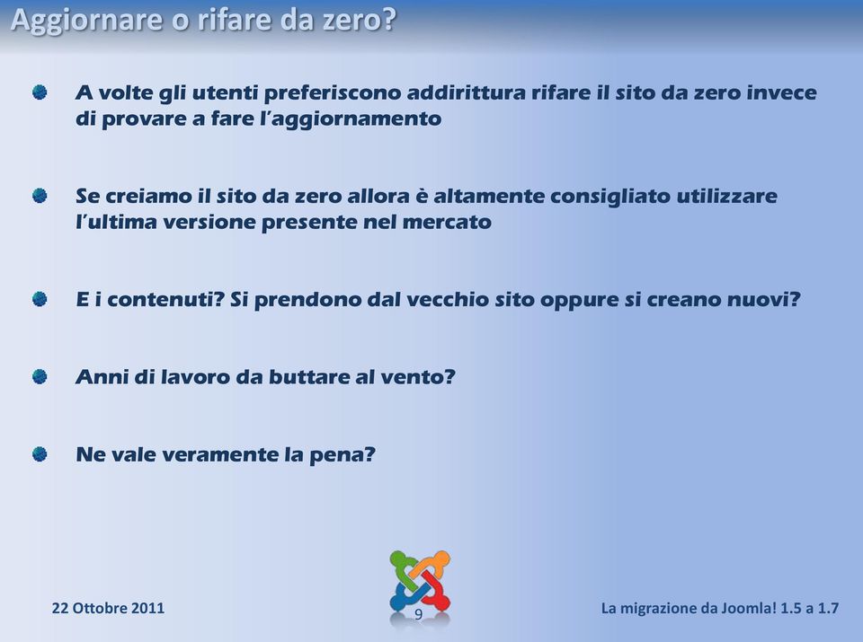 aggiornamento Se creiamo il sito da zero allora è altamente consigliato utilizzare l ultima versione