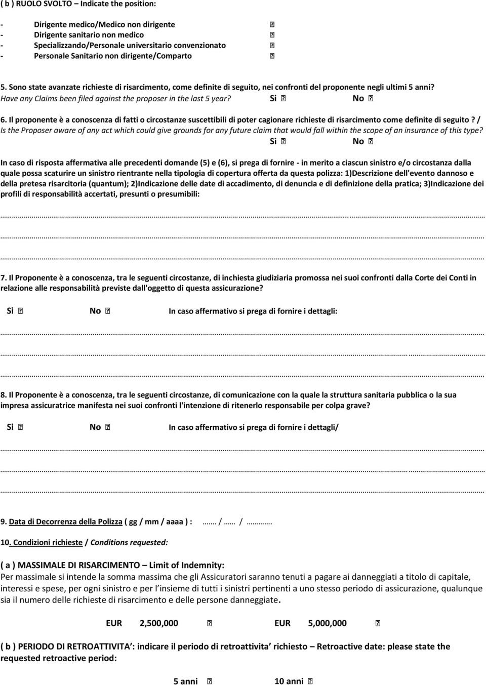 Have any Claims been fed against the proposer in the last 5 year? Si No 6.