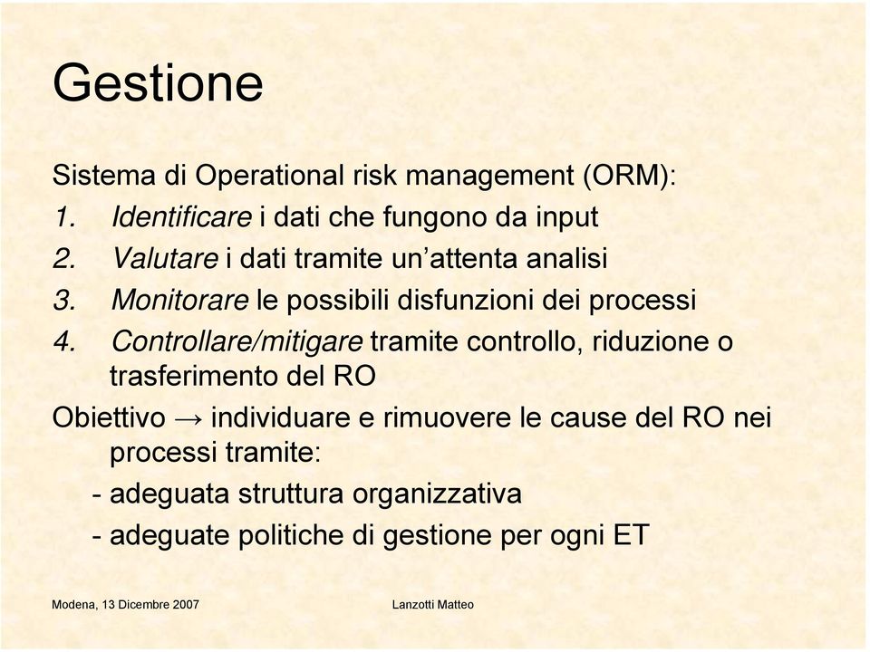 Controllare/mitigare tramite controllo, riduzione o trasferimento del RO Obiettivo individuare e