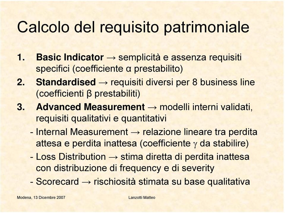 Advanced Measurement modelli interni validati, requisiti qualitativi e quantitativi - Internal Measurement relazione lineare tra perdita