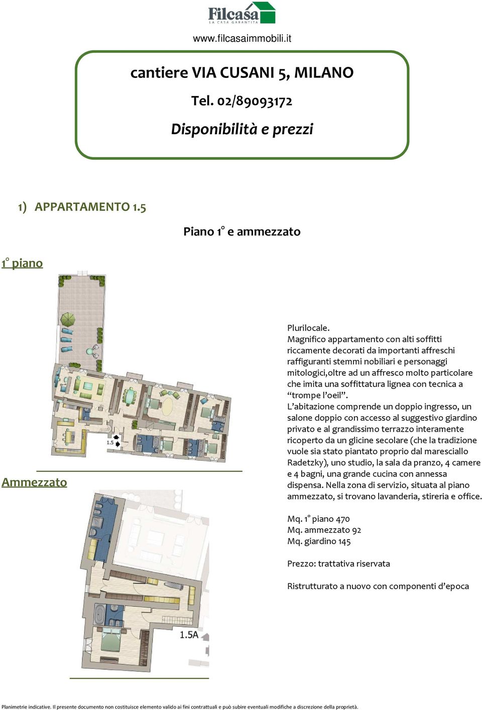 molto particolare che imita una soffittatura lignea con tecnica a trompe l oeil.