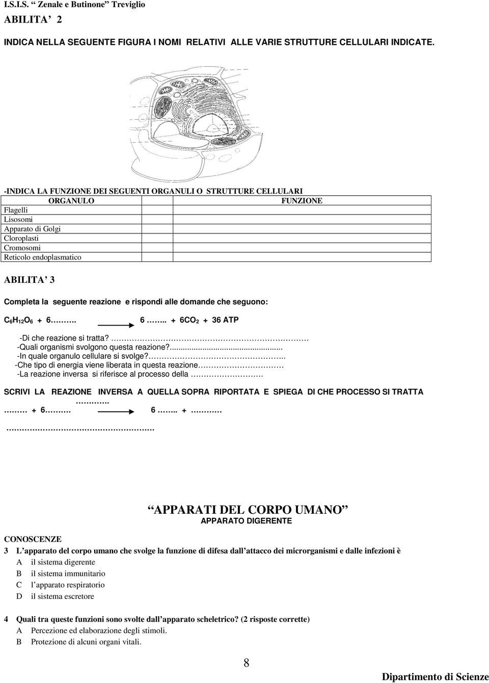 reazione e rispondi alle domande che seguono: C 6H 12O 6 + 6. 6.. + 6CO 2 + 36 ATP -Di che reazione si tratta?. -Quali organismi svolgono questa reazione?... -In quale organulo cellulare si svolge?