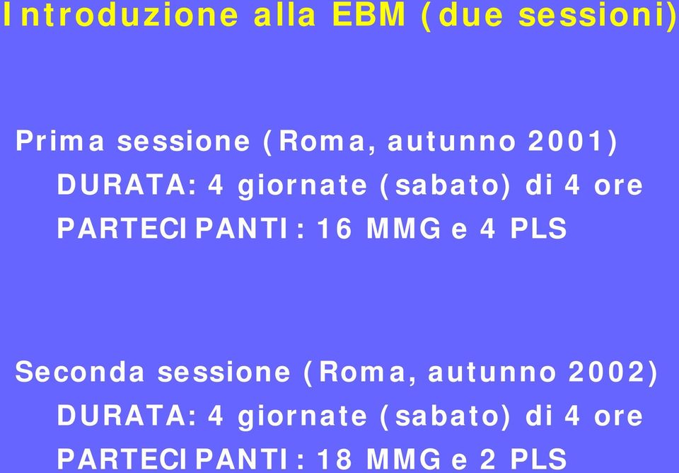 PARTECIPANTI: 16 MMG e 4 PLS Seconda sessione (Roma, autunno