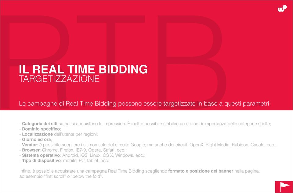 non solo del circuito Google, ma anche dei circuiti OpenX, Right Media, Rubicon, Casale, ecc.; - Browser: Chrome, Firefox, IE7-9, Opera, Safari, ecc.