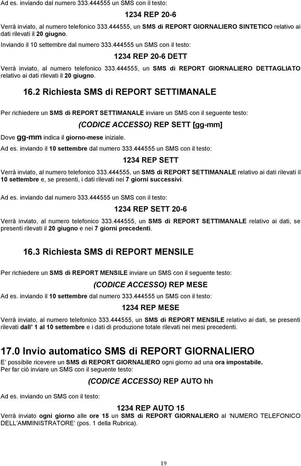 444555, un SMS di REPORT GIORNALIERO DETTAGLIATO relativo ai dati rilevati il 20 giugno. 16.