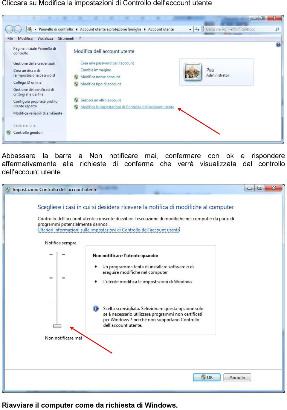 affermativamente alla richieste di conferma che verrà visualizzata dal