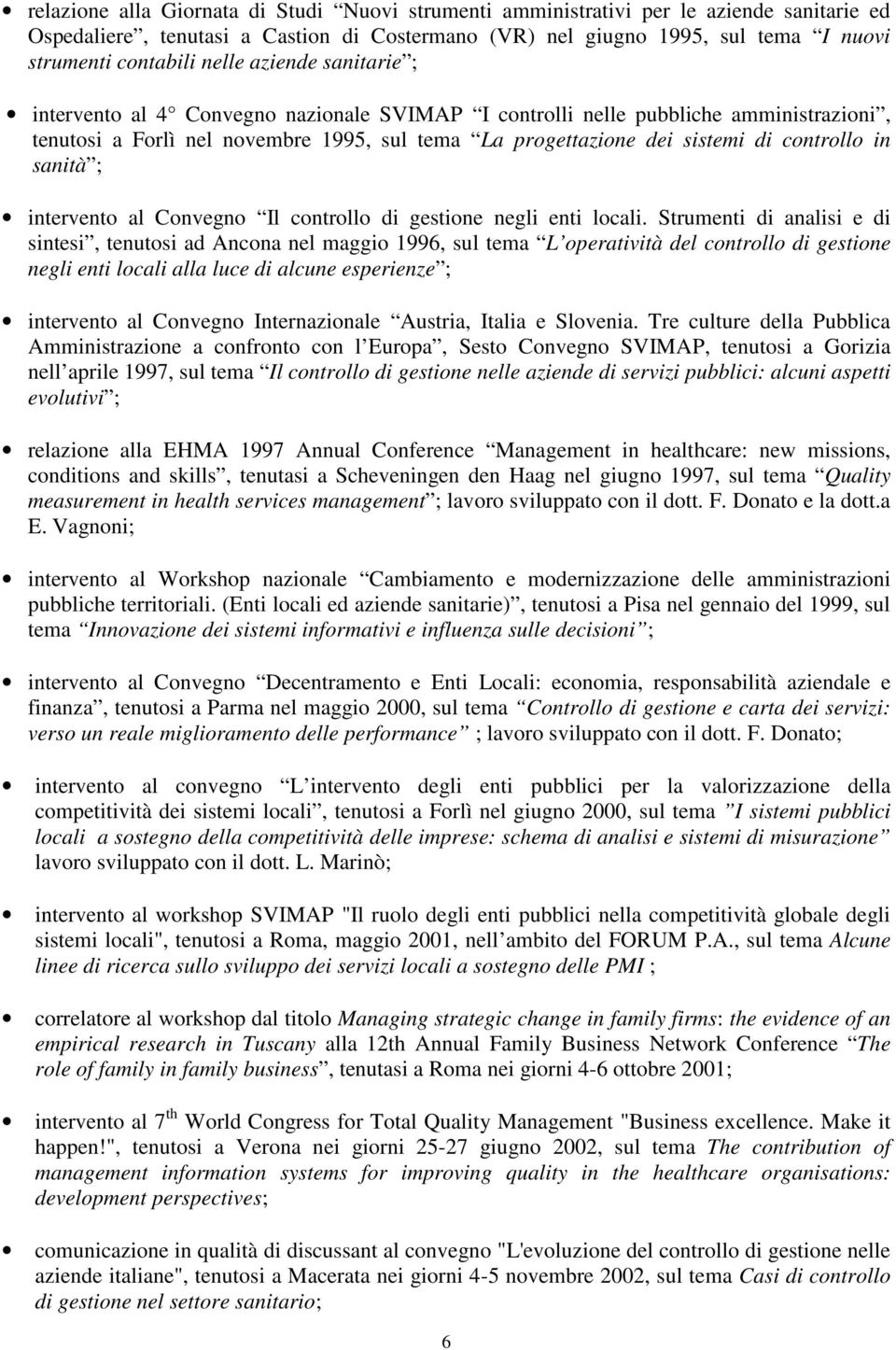 in sanità ; intervento al Convegno Il controllo di gestione negli enti locali.