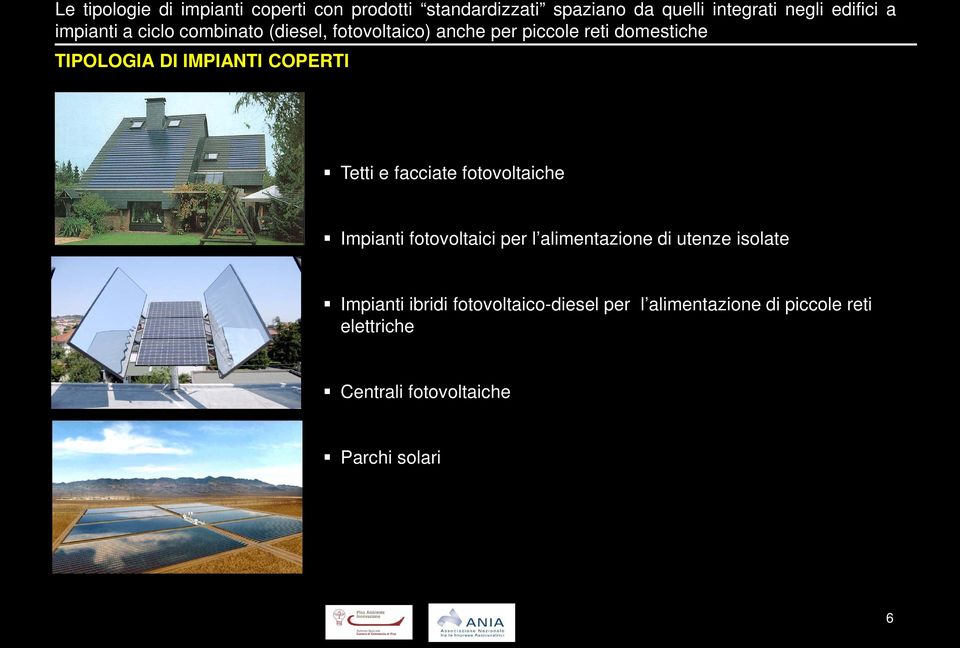COPERTI Tetti e facciate fotovoltaiche Impianti fotovoltaici per l alimentazione di utenze isolate Impianti