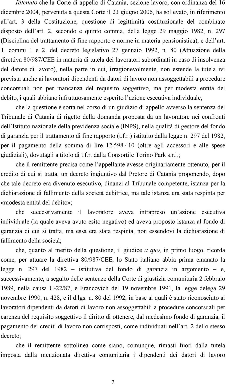 297 (Disciplina del trattamento di fine rapporto e norme in materia pensionistica), e dell art. 1, commi 1 e 2, del decreto legislativo 27 gennaio 1992, n.