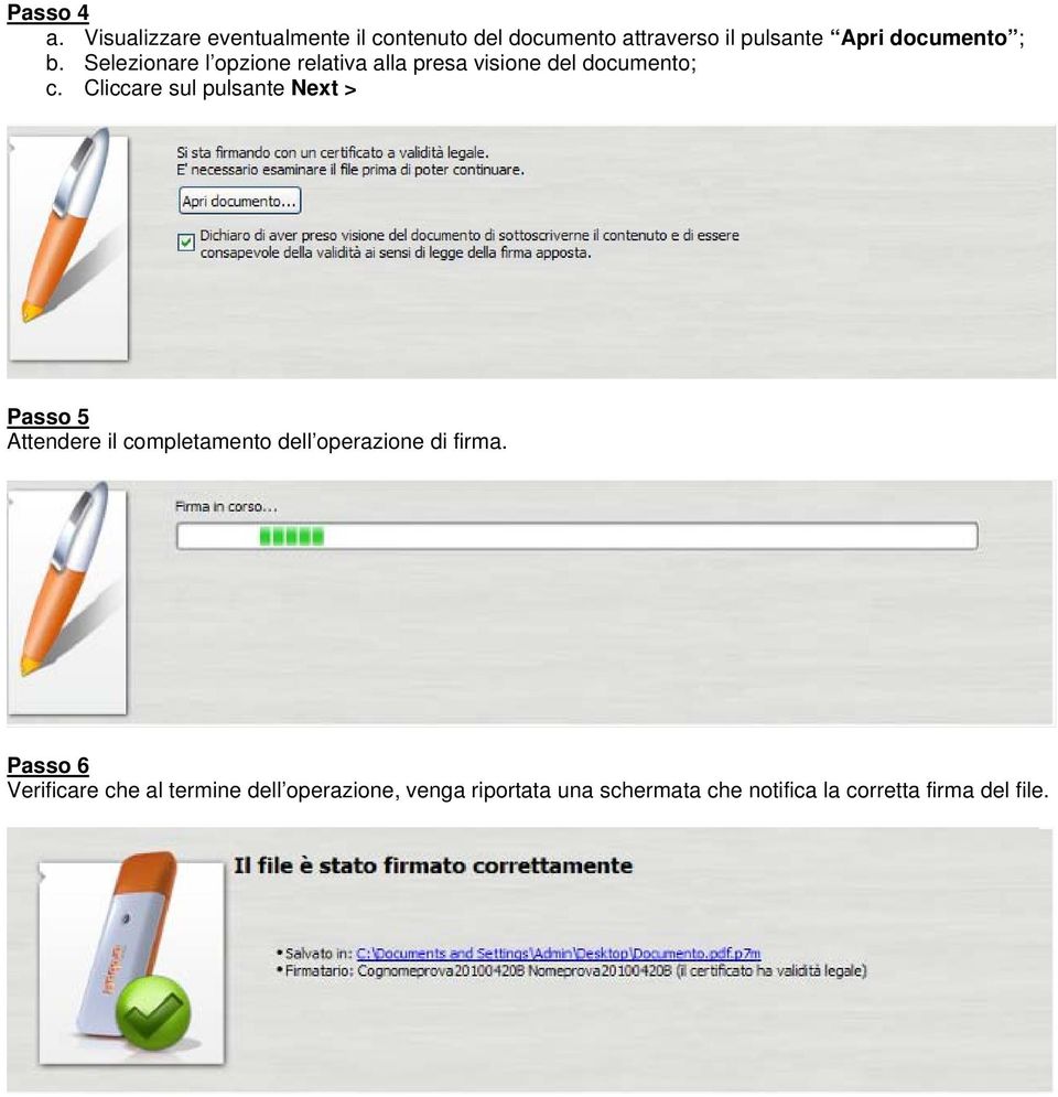 Selezionare l opzione relativa alla presa visione del documento; c.