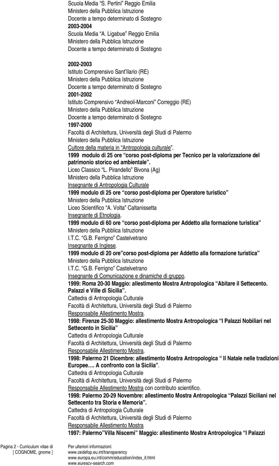 1999 modulo di 25 ore corso post-diploma per Tecnico per la valorizzazione del patrimonio storico ed ambientale. Liceo Classico L.