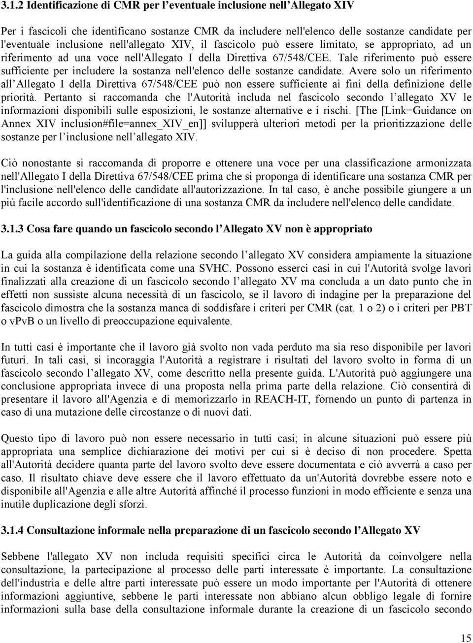 Tale riferimento può essere sufficiente per includere la sostanza nell'elenco delle sostanze candidate.