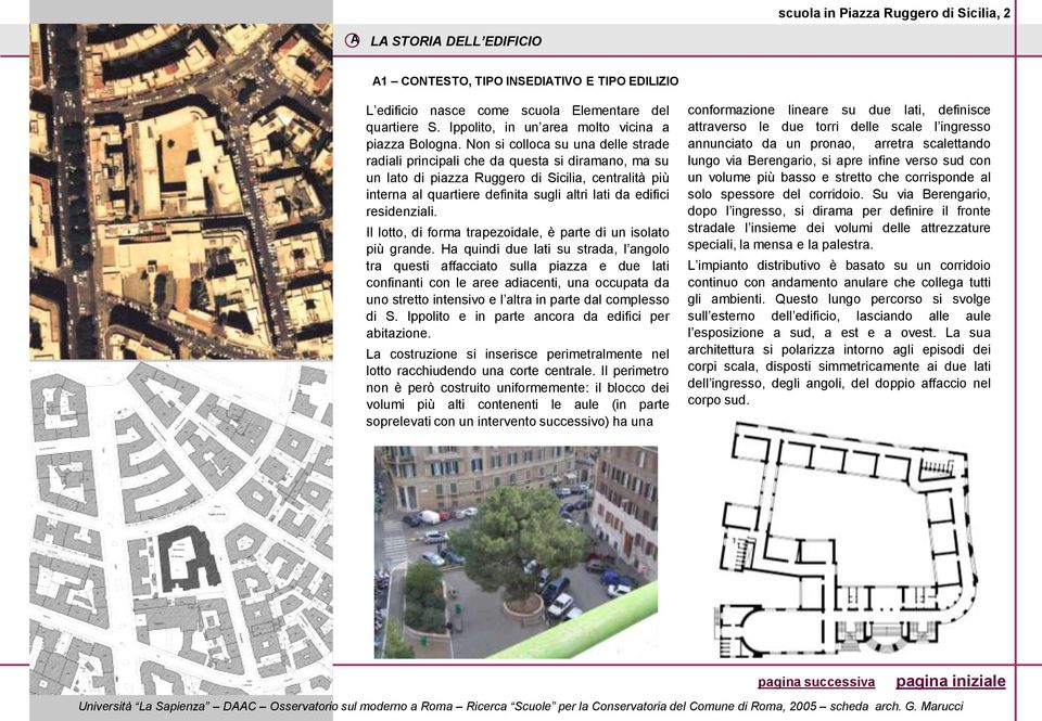 residenziali. Il lotto, di forma trapezoidale, è parte di un isolato più grande.