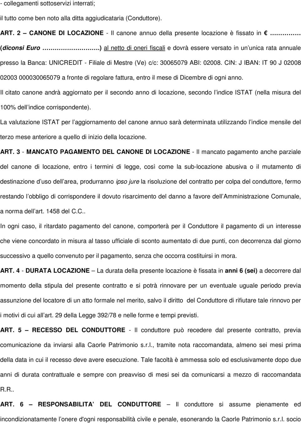 CIN: J IBAN: IT 90 J 02008 02003 000030065079 a fronte di regolare fattura, entro il mese di Dicembre di ogni anno.