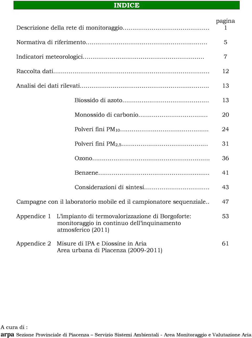 43 Campagne con il laboratorio mobile ed il campionatore sequenziale.