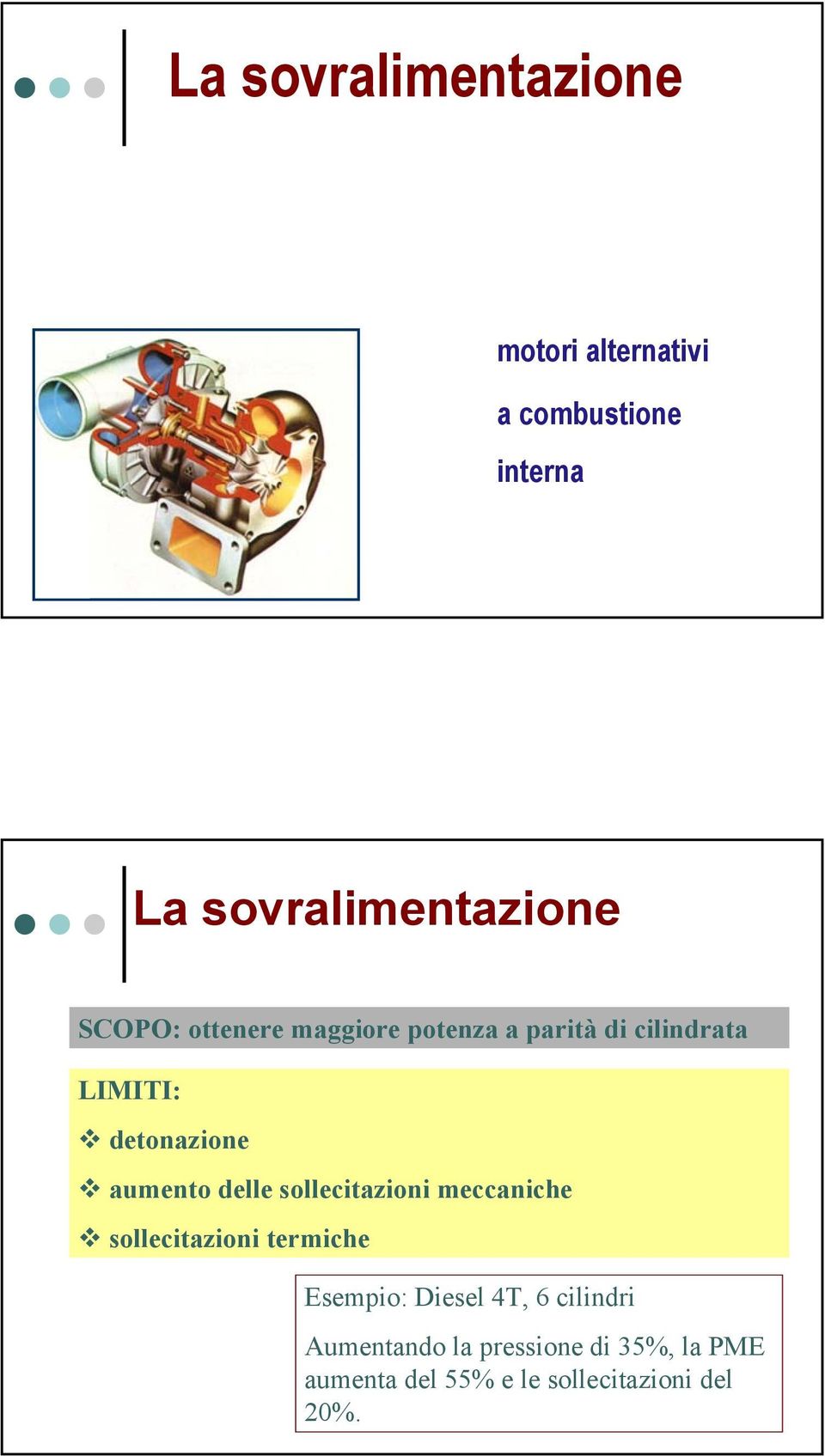 delle sollecitazioni meccaniche sollecitazioni termiche Esempio: Diesel 4T, 6